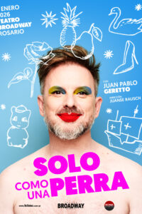 2025. Afiche para la obra Solo como una perra. Juan Pablo Geretoo. Juanse Rausch.